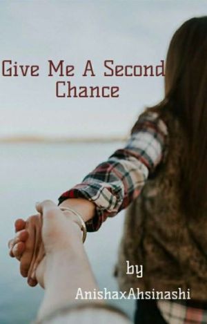 Give Me A Second Chance Anishaxahsinashi Sofanovel